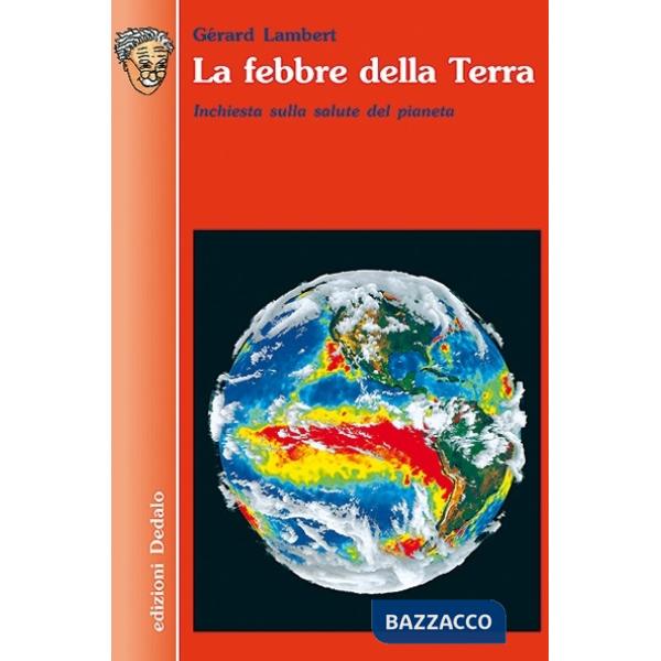 Febbre della terra. Inchiesta sulla salute del pianeta (La)