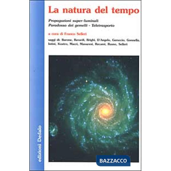 Natura del tempo. Propagazioni super-luminali, paradosso dei gemelli, teletrasporto (La)