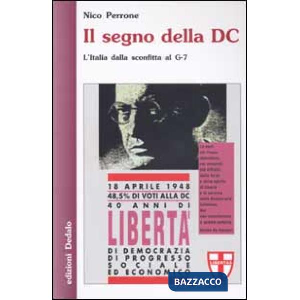 Segno della DC. L'Italia dalla sconfitta al G-7 (Il)
