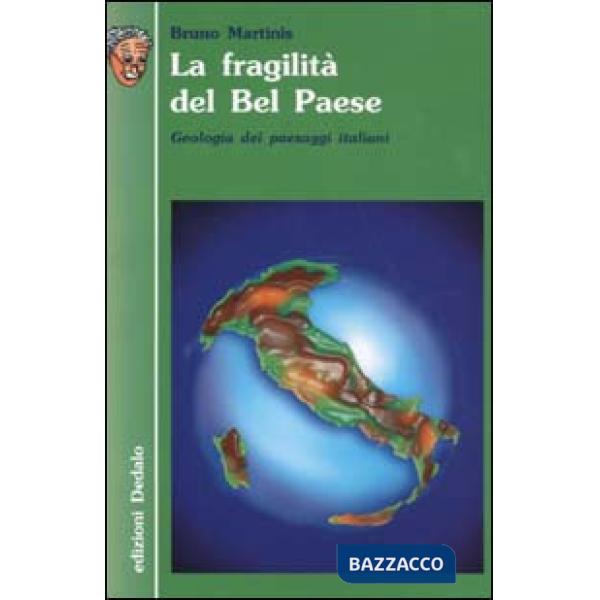 Fragilità del Bel Paese. Geologia dei paesaggi italiani (La)