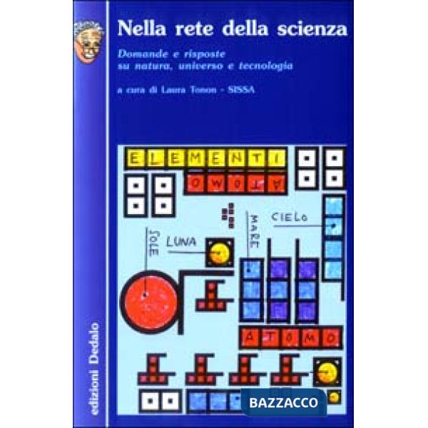 Nella rete della scienza. Domande e risposte su natura, universo e tecnologia