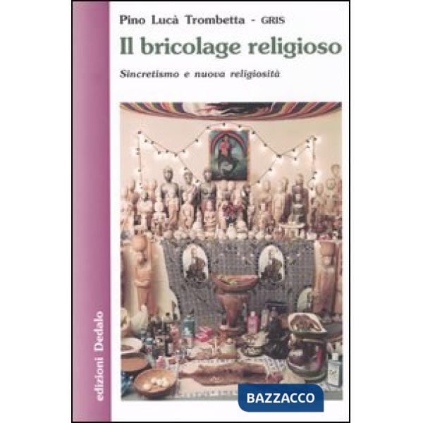 Bricolage religioso. Sincretismo e nuova religiosità (Il)