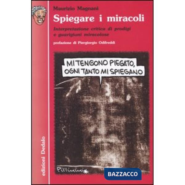 Spiegare i miracoli. Interpretazione critica di prodigi e guarigioni miracolose
