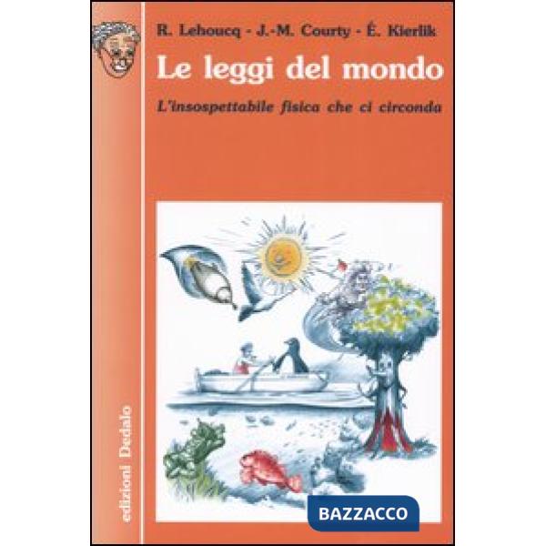 Leggi del mondo. L'insospettabile fisica che ci circonda (Le)