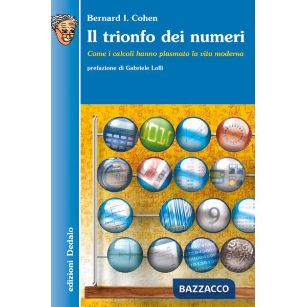Trionfo dei numeri. Come i calcoli hanno plasmato la vita moderna (Il)