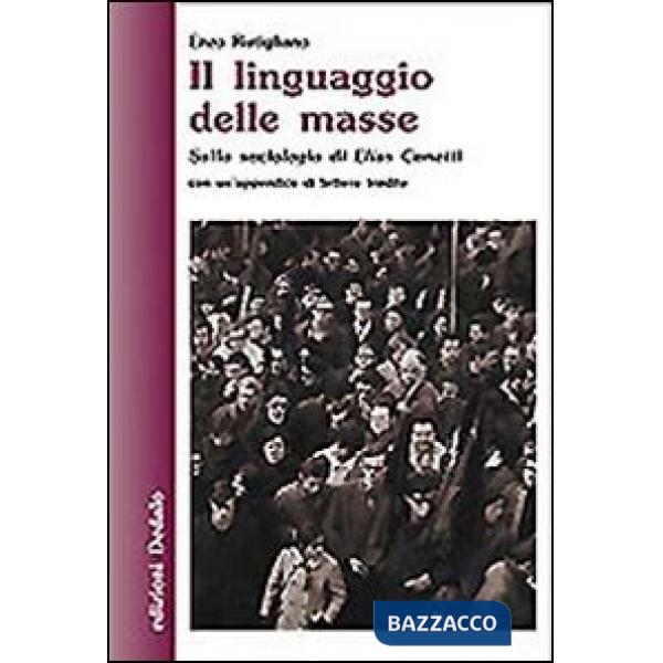 Linguaggio delle masse. Sulla sociologia di Elias Canetti (Il)