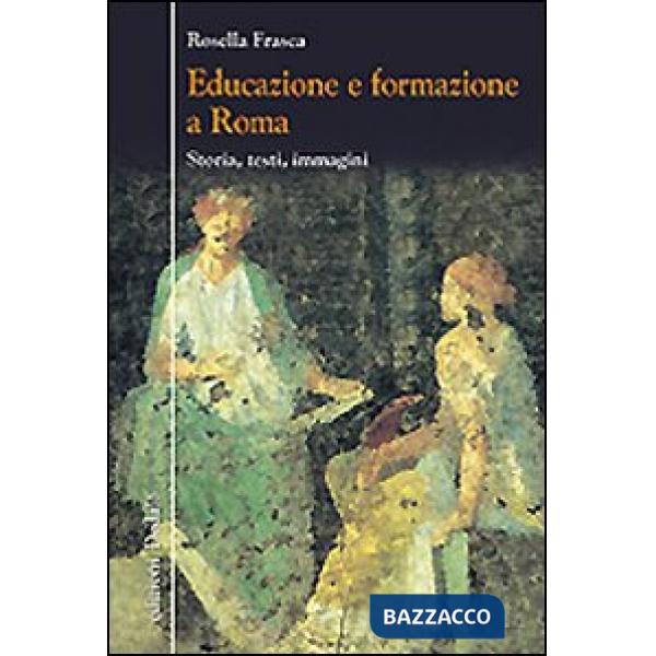 Educazione e formazione a Roma. Storia, testi, immagini