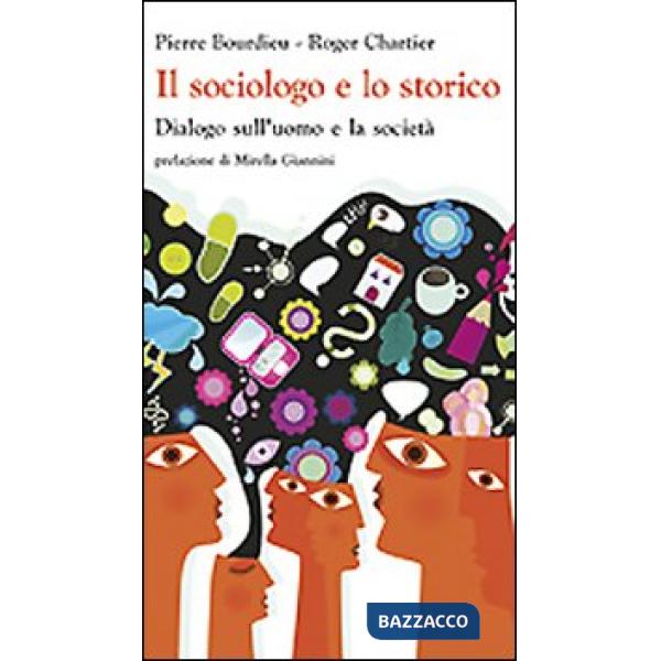 Sociologo e lo storico. Dialogo sull'uomo e la società (Il)