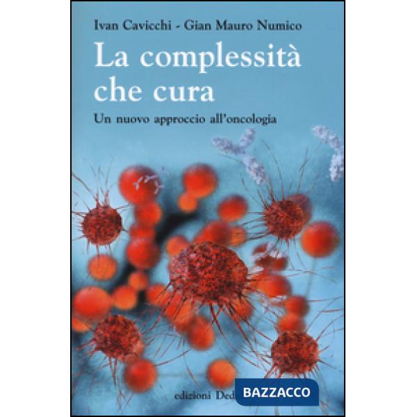 Complessità che cura. Un nuovo approccio all'oncologia (La)