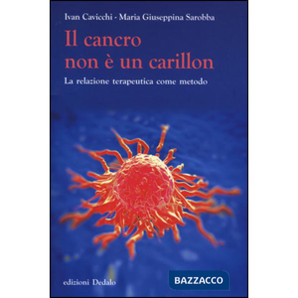 Cancro non è un carillon. La relazione terapeutica come metodo (Il)