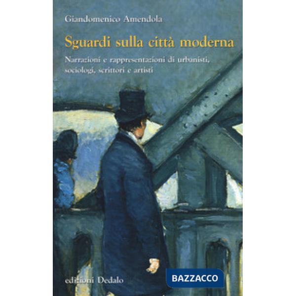 Sguardi sulla città moderna. Narrazioni e rappresentazioni di urbanisti, sociologi, scrittori e artisti