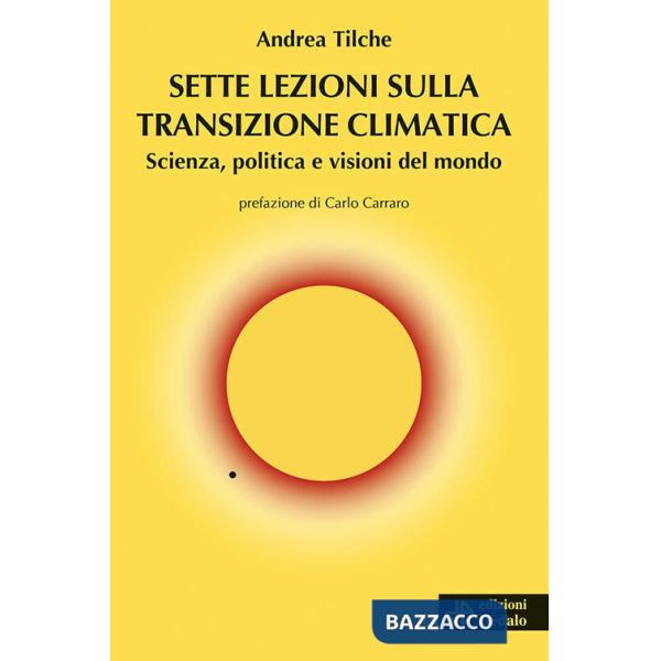 Sette lezioni sulla transizione climatica. Scienza, politica e visioni del mondo