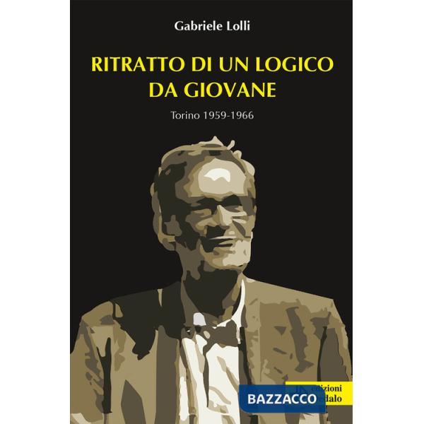 Ritratto di un logico da giovane. Torino 1959-1966