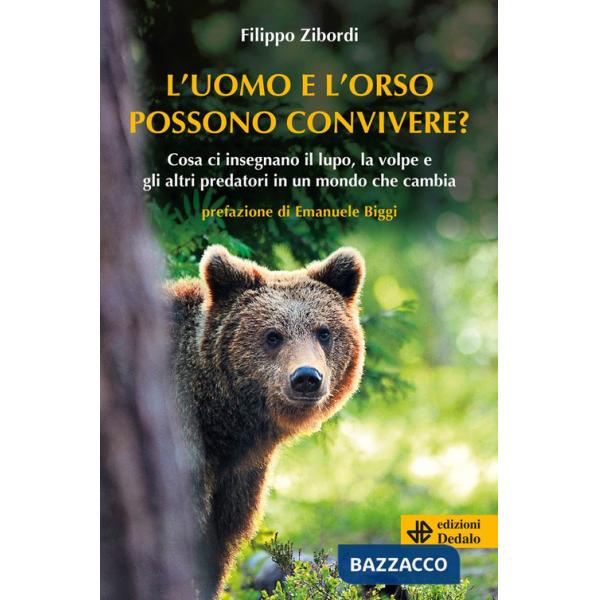 Uomo e l'orso possono convivere? Cosa ci insegnano il lupo, la volpe e gli altri predatori in un mondo che cambia (L')
