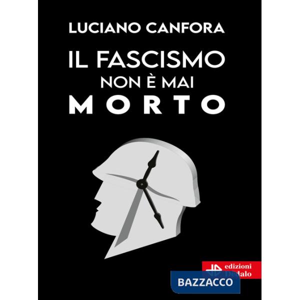 Fascismo non è mai morto (Il)