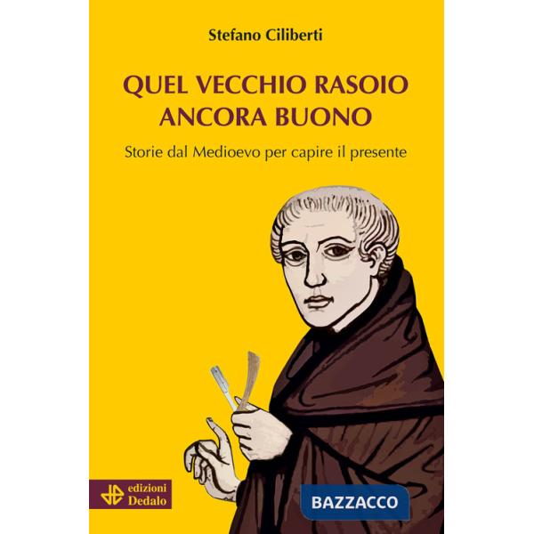 Quel vecchio rasoio ancora buono. Storie dal Medioevo per capire il presente