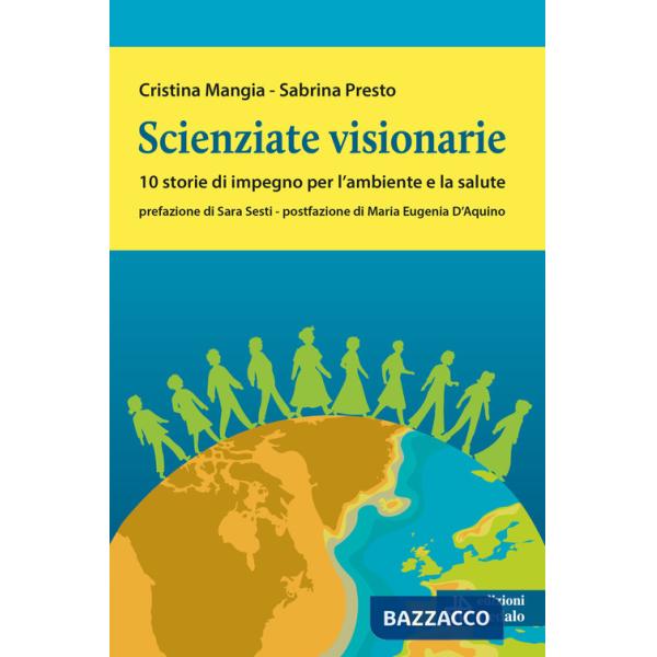 Scienziate visionarie. 10 storie di impegno per l'ambiente e la salute