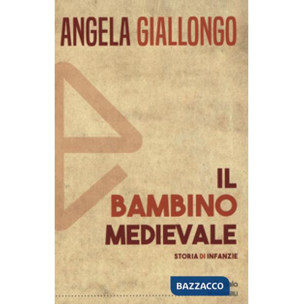 Bambino medievale. Storia di infanzie (Il)