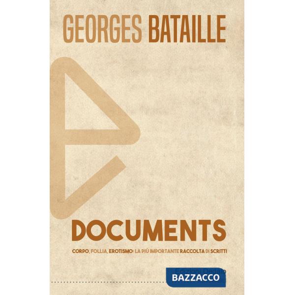 Documents. Corpo, follia, erotismo: la più importante raccolta di scritti