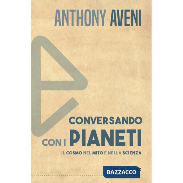 Conversando con i pianeti. Il cosmo nel mito e nella scienza