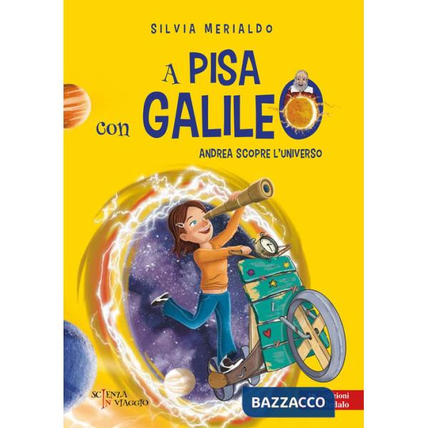 A Pisa con Galileo. Andrea scopre l'Universo