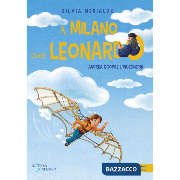 A Milano con Leonardo. Andrea scopre l'ingegneria