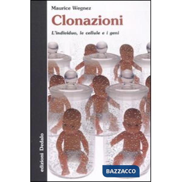 Clonazioni. L'individuo, le cellule e i geni