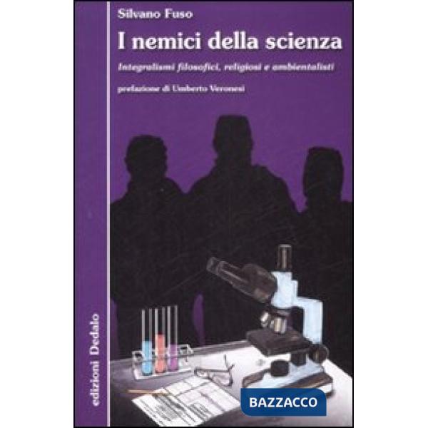 Nemici della scienza. Integralismi filosofici, religiosi e ambientalisti (I)