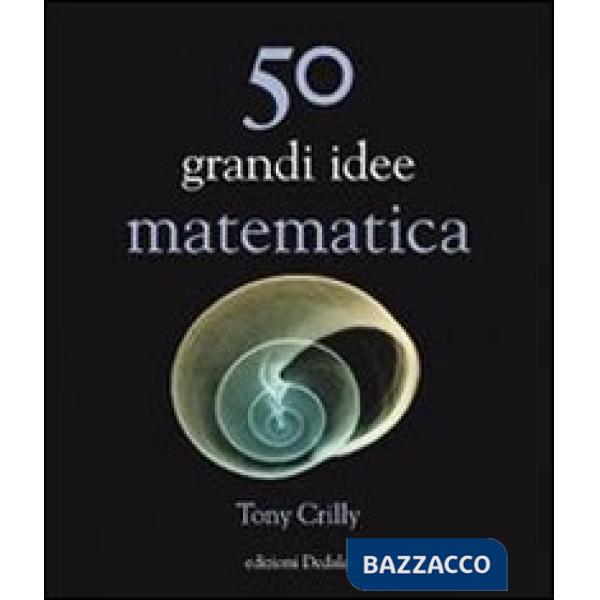 50 grandi idee. Matematica
