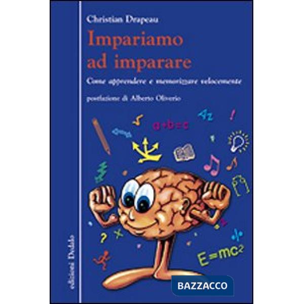 Impariamo ad imparare. Come apprendere e memorizzare velocemente