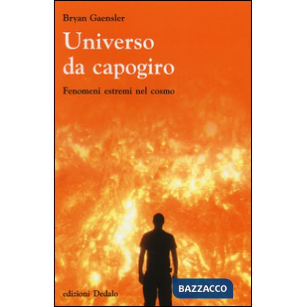 Universo da capogiro. Fenomeni estremi nel cosmo