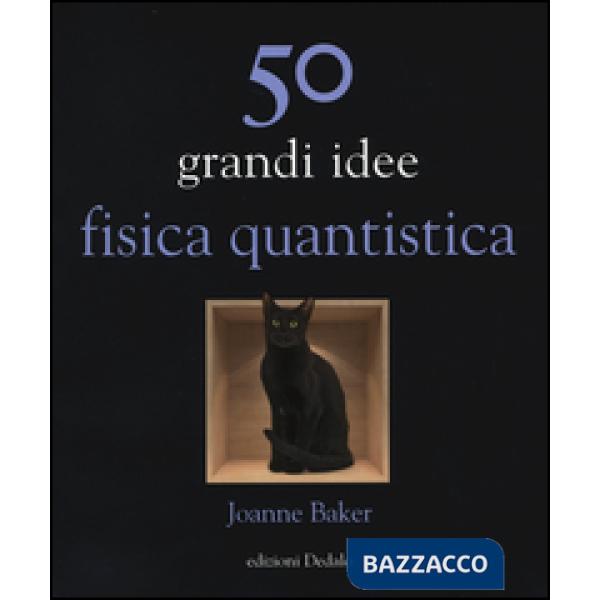 50 grandi idee. Fisica quantistica