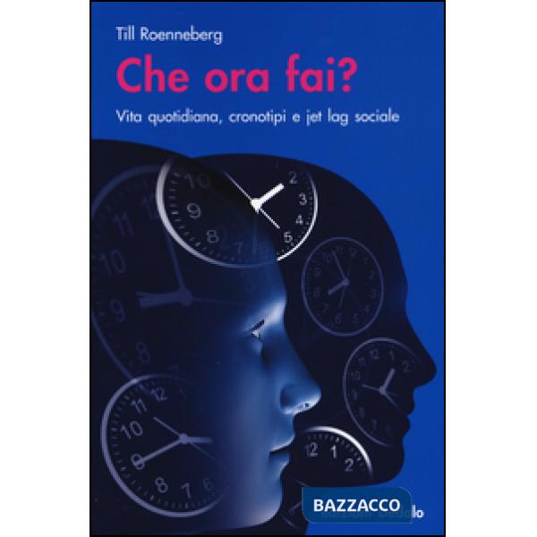 Che ora fai? Vita quotidiana, cronotipi e jet lag sociale