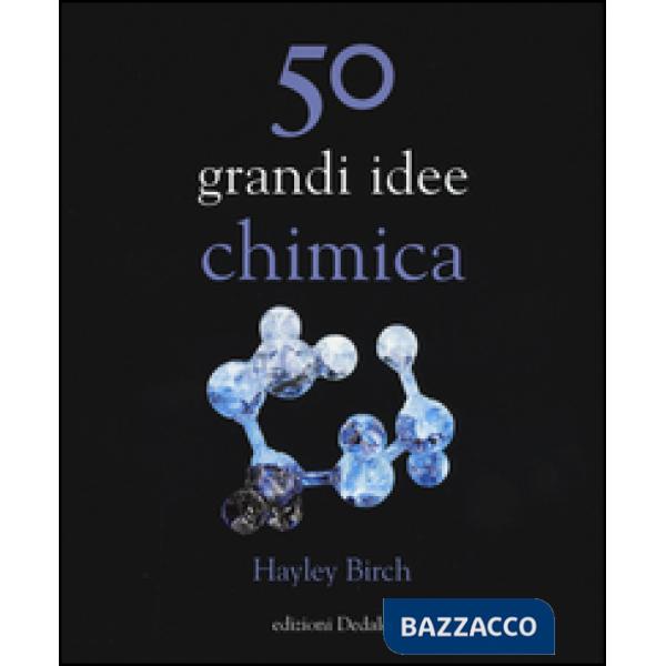 50 grandi idee. Chimica