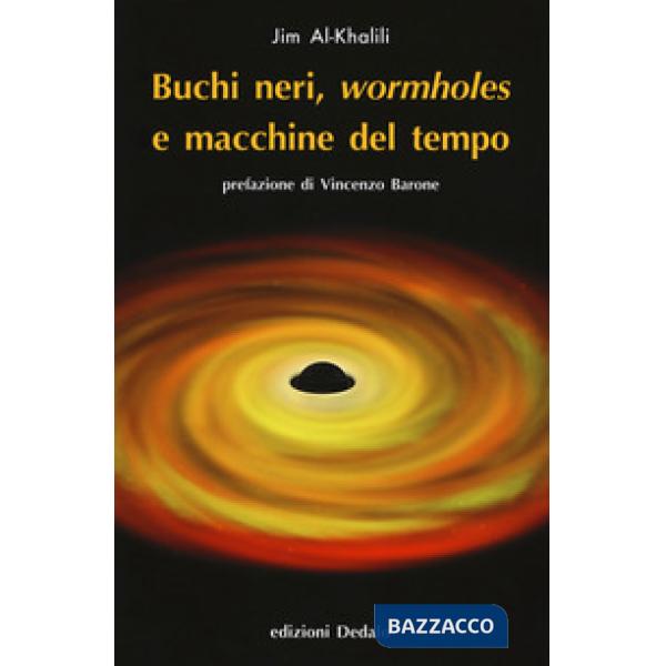 Buchi neri, «wormholes» e macchine del tempo. Nuova ediz.