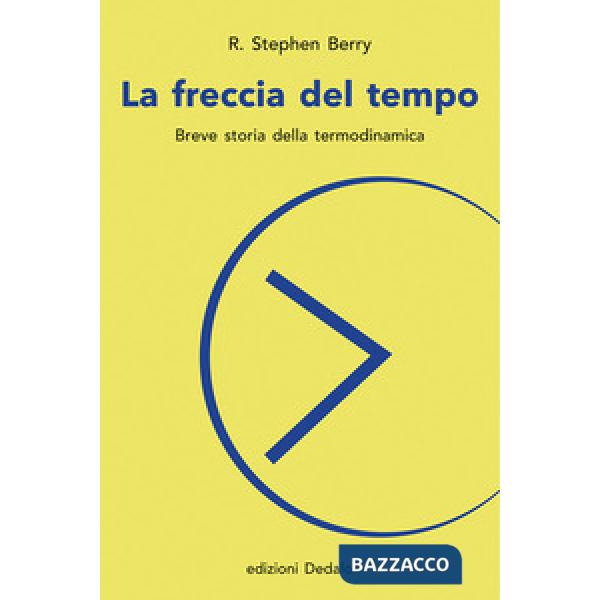 Freccia del tempo. Breve storia della termodinamica (La)