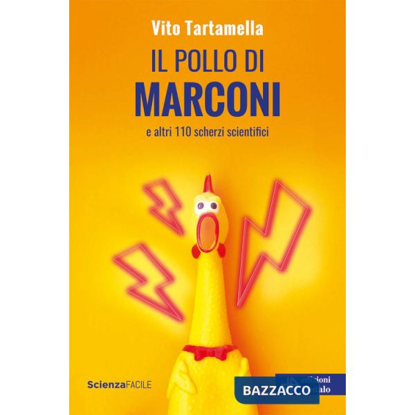 Pollo di Marconi e altri 110 scherzi scientifici (Il)