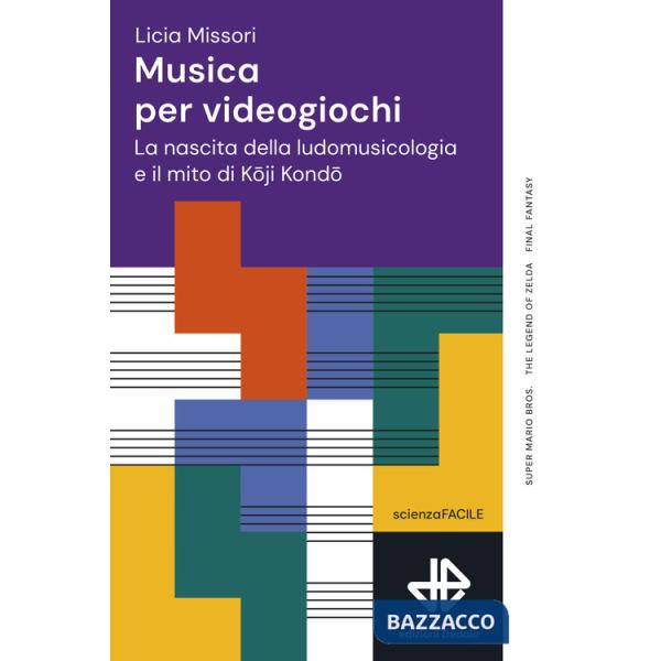 Musica per videogiochi. La nascita della ludomusicologia e il mito di Koji Kondo