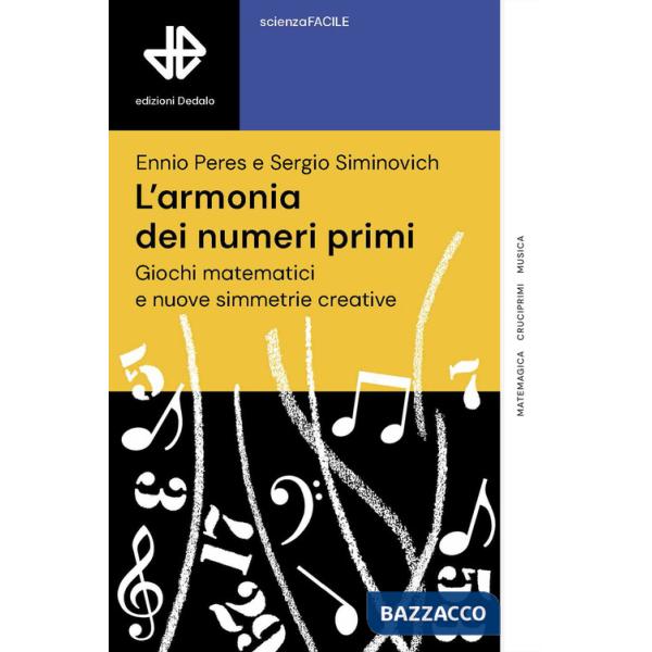 Armonia dei numeri primi. Giochi matematici e nuove simmetrie creative (L')