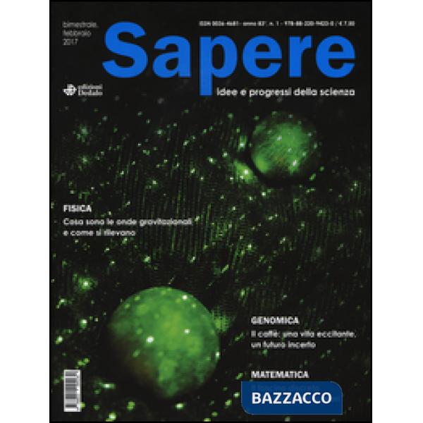 Sapere. Idee e progressi della scienza (2017-02). Vol. 1