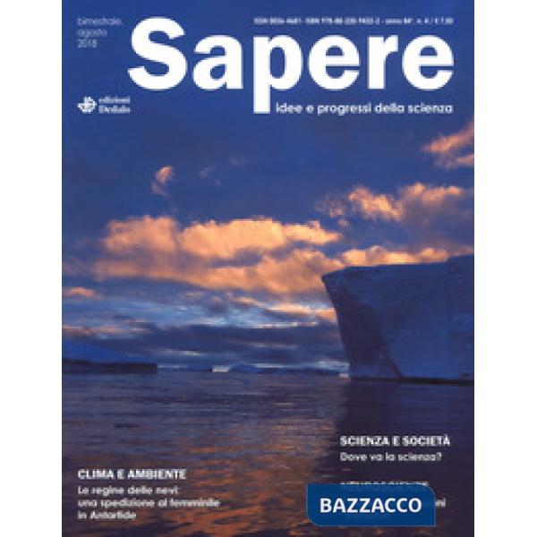 Sapere. Idee e progressi della scienza (2018). Vol. 4: Agosto