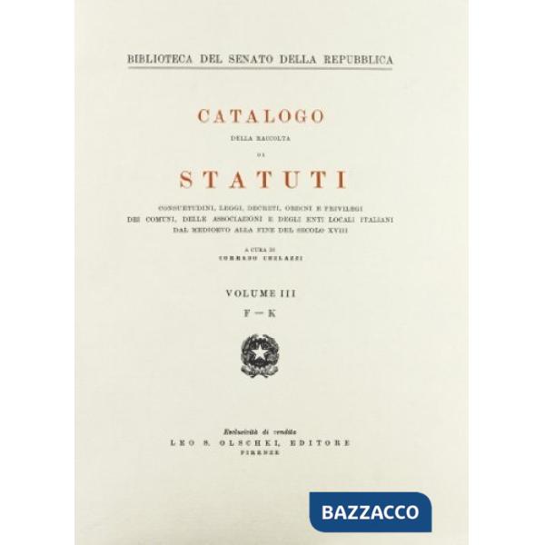 Catalogo della raccolta di statuti, consuetudini, leggi, decreti, ordini e privilegi dei comuni, delle associazioni e degli enti