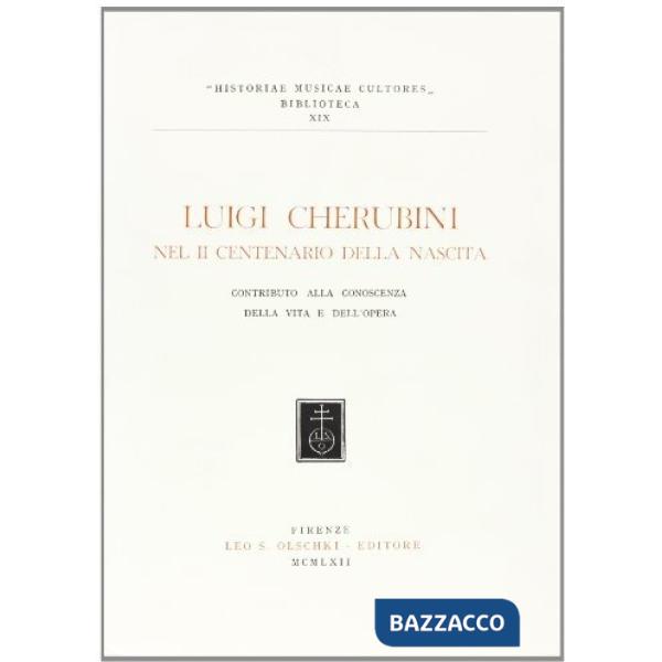 Luigi Cherubini nel II centenario della nascita. Contributo alla conoscenza della vita e dell'opera