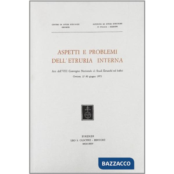 Aspetti e problemi dell'Etruria interna. Atti dell'8º Convegno nazionale di studi etruschi ed italici (Orvieto, 27-30 giugno 197