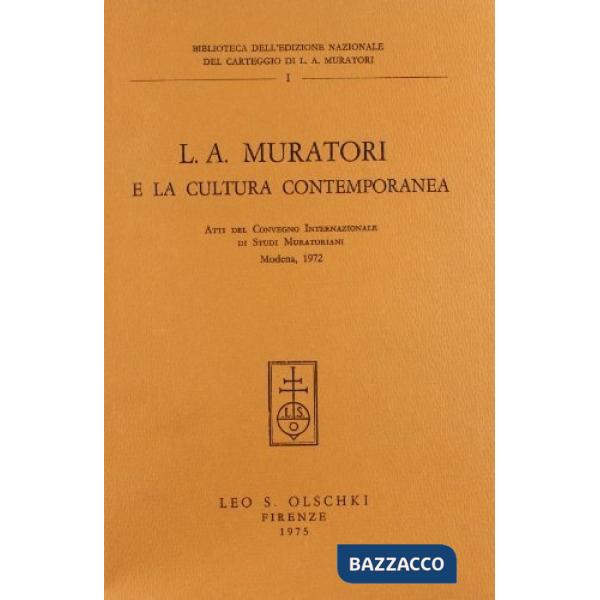 L. A. Muratori e la cultura contemporanea. Atti del Convegno internazionale di studi muratoriani (1972)