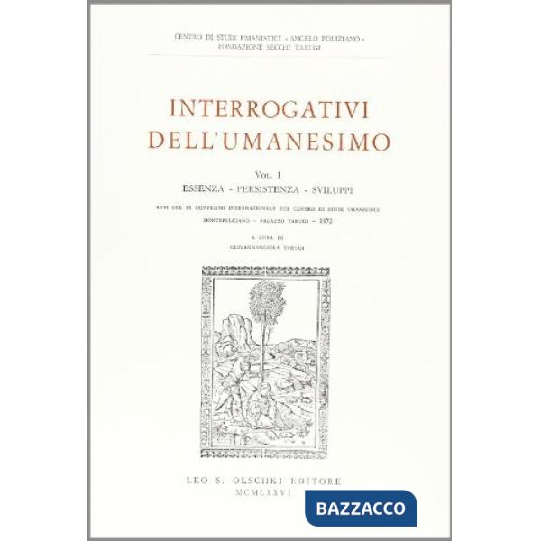 Interrogativi dell'Umanesimo. Vol. 1: Essenza, persistenza, sviluppi. Atti del 9° Convegno internazionale (1972)