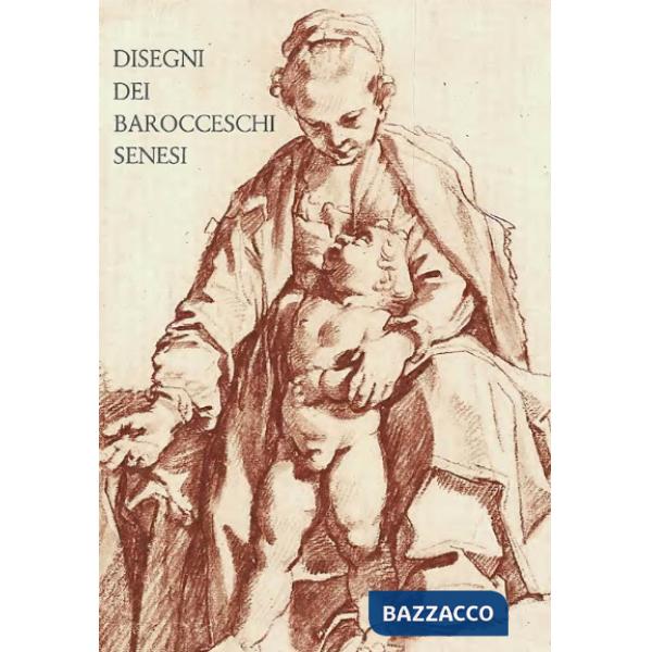 Disegni dei barocceschi senesi. Francesco Vanni e Ventura Salimbeni