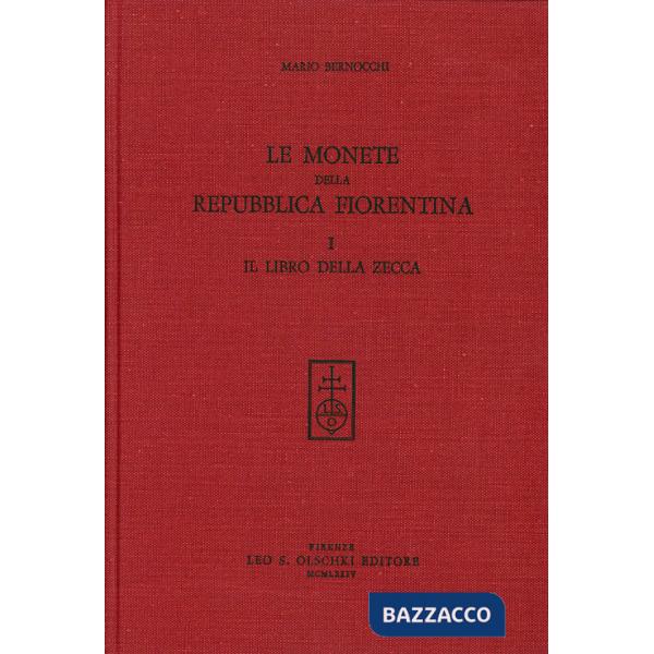 Monete della Repubblica fiorentina (Le). Vol. 1: Il libro della Zecca (1252-1533)