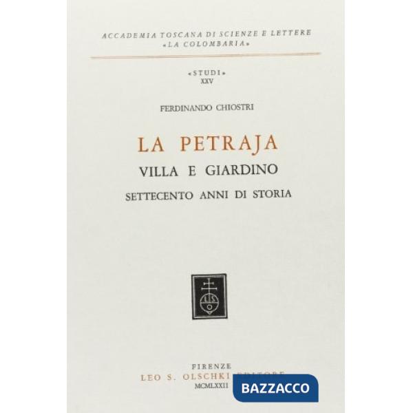 Petraja. Villa e giardino. 700 anni di storia (La)
