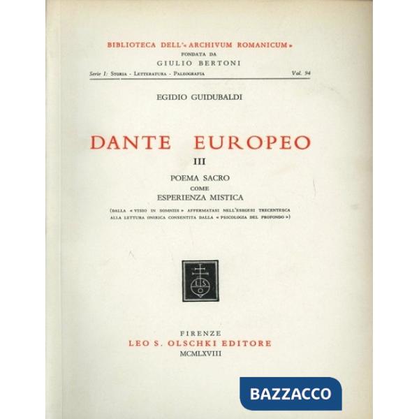 Dante europeo. Vol. 3: Poema sacro come esperienza mistica. Dalla «visio in sommiis» affermatasi nell'esegesi trecentesca alla l